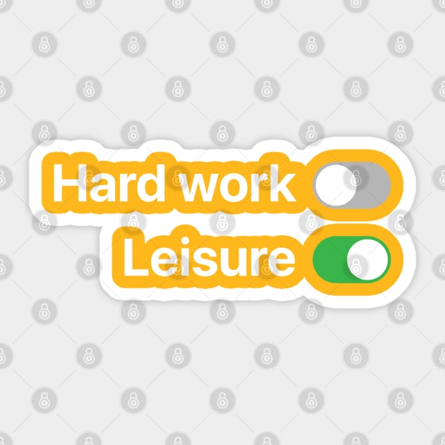 Hard work OFF / Leisure ON Sticker by Koyaanisqatsian